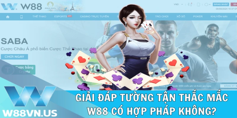 W88 Có Hợp Pháp Không? Lý Do Nên Cá Cược Tại W88 1 Sáng tỏ thắc mắc W88 có hợp pháp không
