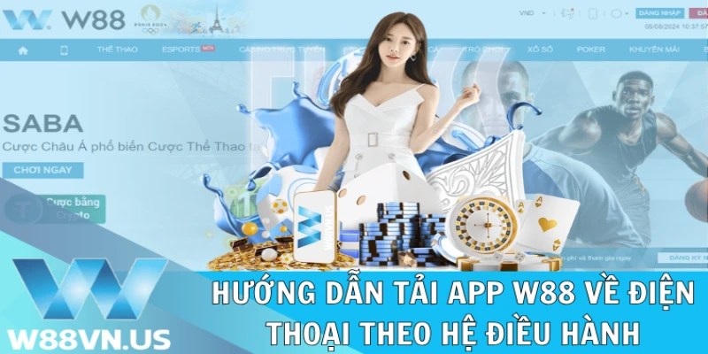 Chi Tiết Quy Trình Tải App W88 Siêu Nhanh Siêu Thuận Tiện 1 Hướng dẫn tải app W88 về điện thoại theo hệ điều hành