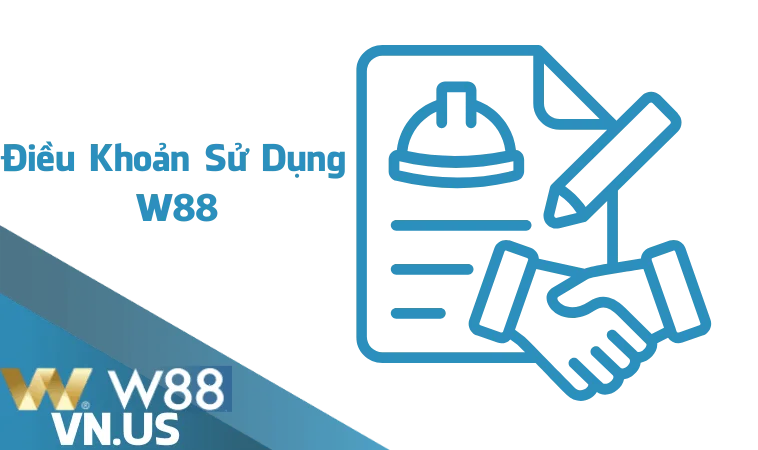 Update Điều Khoản Sử Dụng W88 Cần Biết 1 Điều khoản sử dụng W88